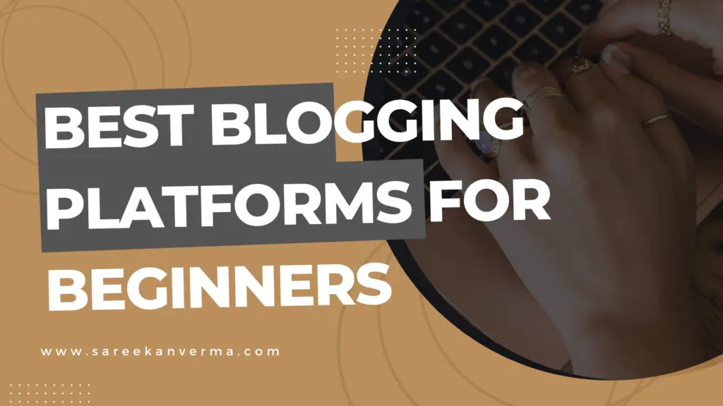 The Beginner's Guide To The Best Blogging Platforms - Blogging Tips